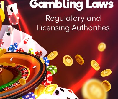 Gambling Laws – Regulatory and Licensing Authorities